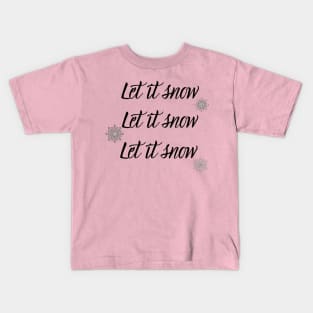 let it snow Kids T-Shirt